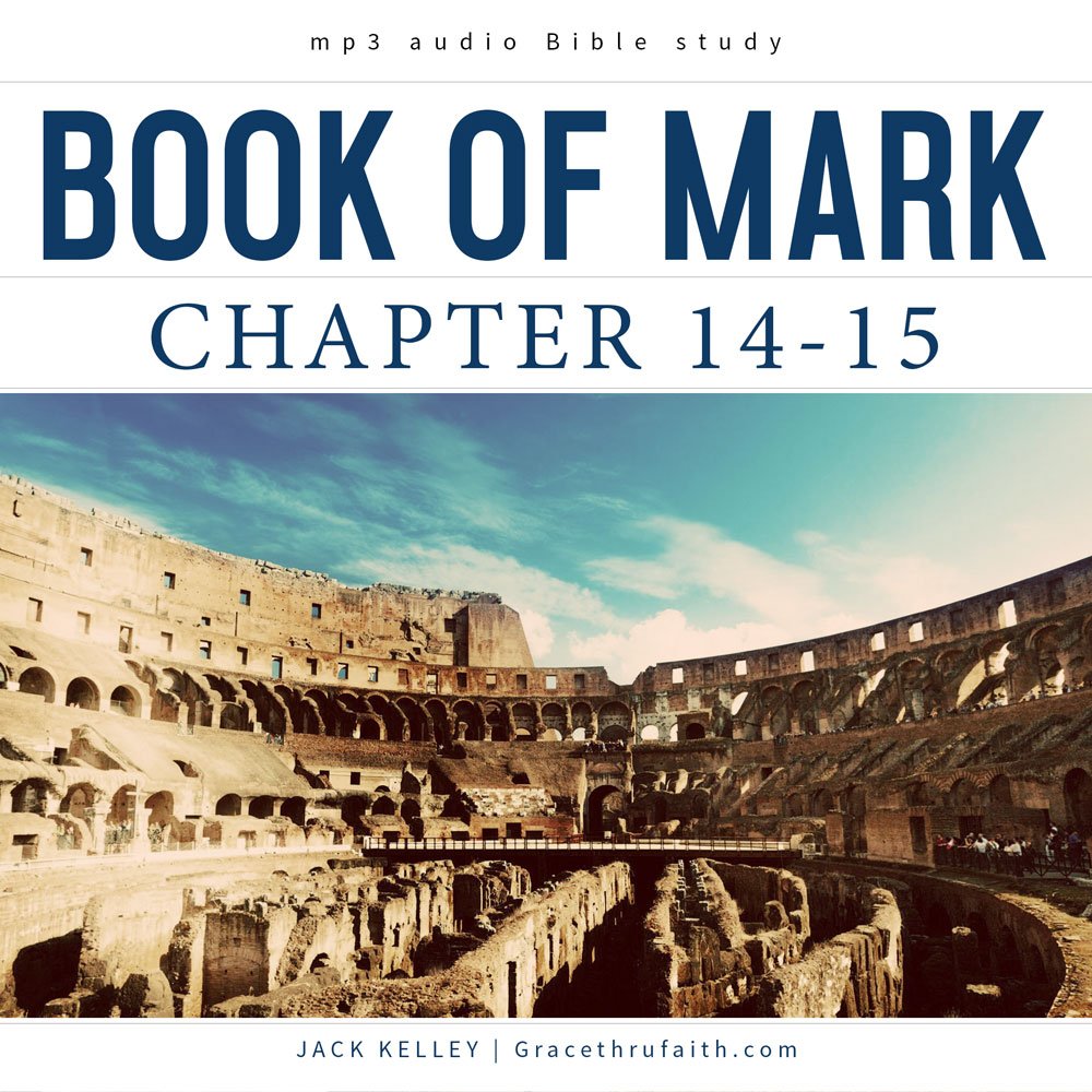 The Book Of Mark Chapters 14 15 Grace Thru Faith